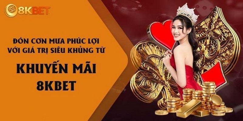 Các chương trình khuyến mãi 8kbet cập nhật mới nhất