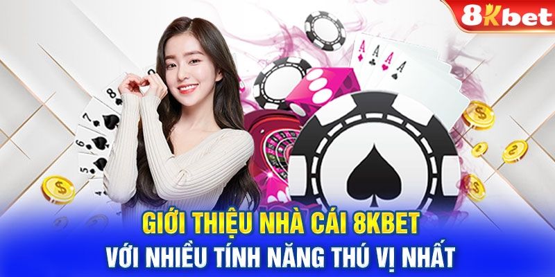 Tính ưu Việt tạo nên thương hiệu uy tín của 8KBET