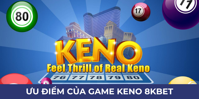 Ưu điểm của game Keno 8kbet